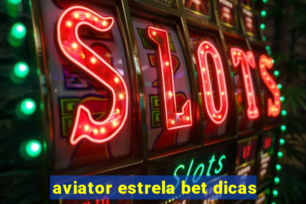 aviator estrela bet dicas